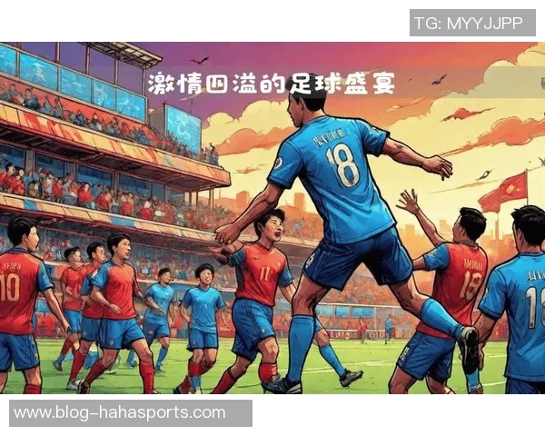 激情四溢的足球盛宴一场精彩比赛带来的感动与回忆